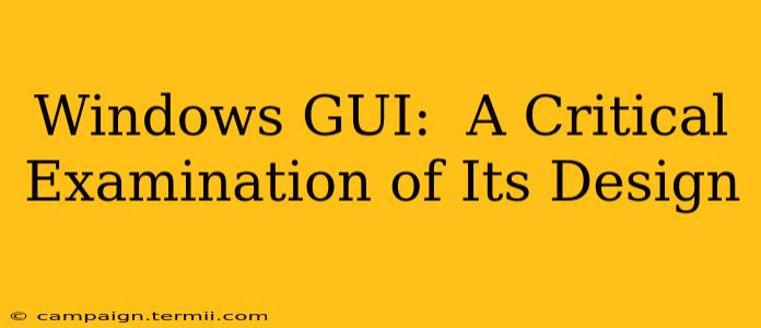 Windows GUI:  A Critical Examination of Its Design