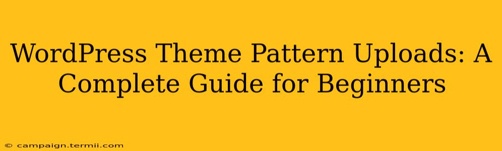 WordPress Theme Pattern Uploads: A Complete Guide for Beginners