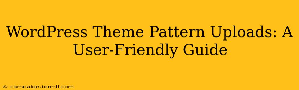 WordPress Theme Pattern Uploads: A User-Friendly Guide