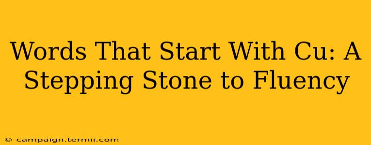 Words That Start With Cu: A Stepping Stone to Fluency