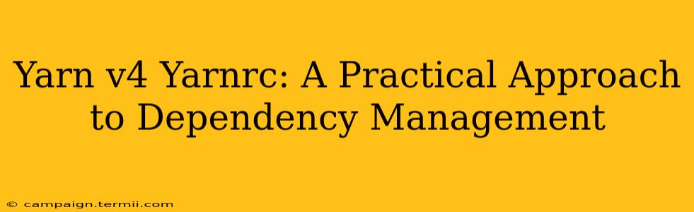 Yarn v4 Yarnrc: A Practical Approach to Dependency Management