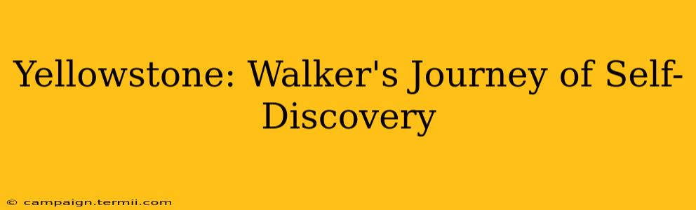 Yellowstone: Walker's Journey of Self-Discovery