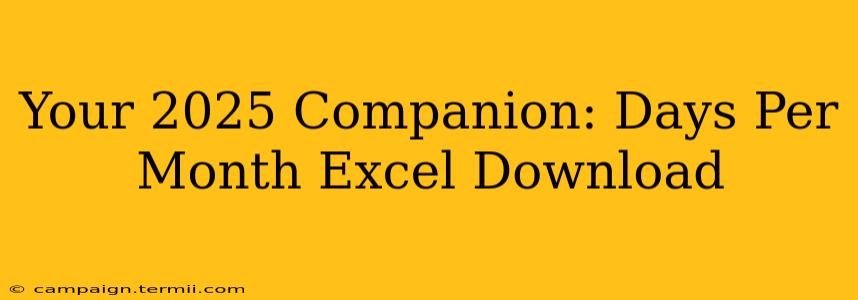 Your 2025 Companion: Days Per Month Excel Download