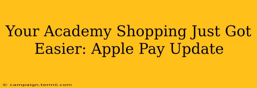 Your Academy Shopping Just Got Easier: Apple Pay Update