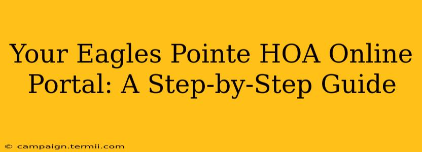 Your Eagles Pointe HOA Online Portal: A Step-by-Step Guide