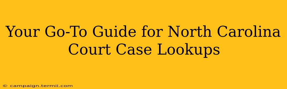 Your Go-To Guide for North Carolina Court Case Lookups