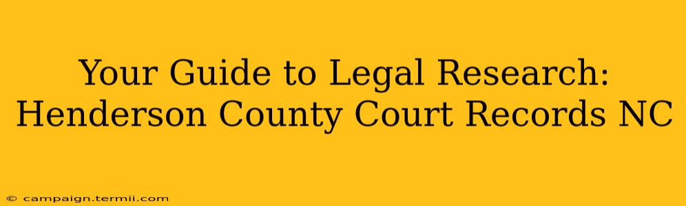 Your Guide to Legal Research: Henderson County Court Records NC