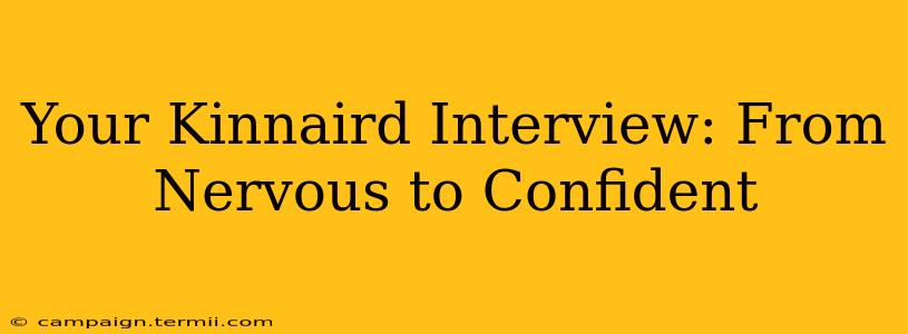 Your Kinnaird Interview: From Nervous to Confident