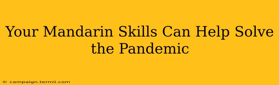 Your Mandarin Skills Can Help Solve the Pandemic