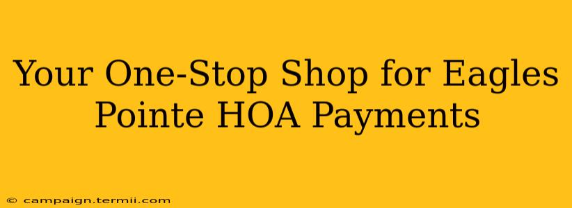 Your One-Stop Shop for Eagles Pointe HOA Payments