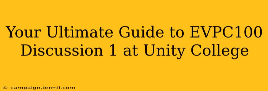 Your Ultimate Guide to EVPC100 Discussion 1 at Unity College