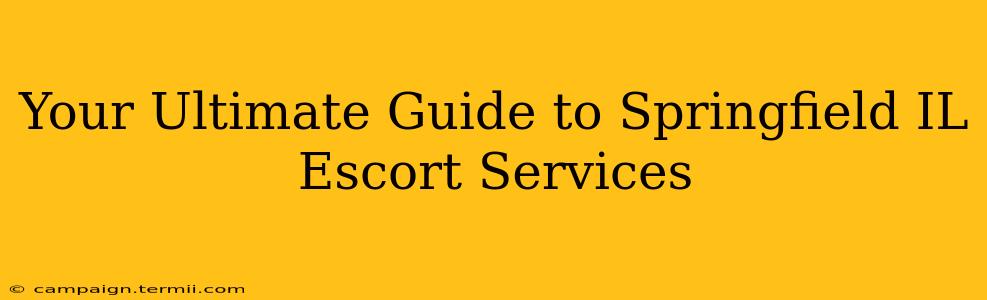 Your Ultimate Guide to Springfield IL Escort Services