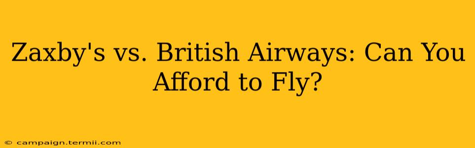 Zaxby's vs. British Airways: Can You Afford to Fly?