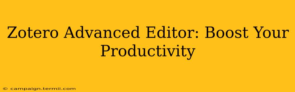 Zotero Advanced Editor: Boost Your Productivity