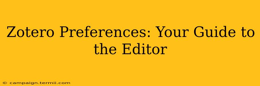 Zotero Preferences: Your Guide to the Editor